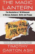 Book cover for The magic lantern : the revolution of '89 witnessed in Warsaw  Budapest  Berlin  and Prague