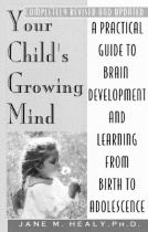 Your child's growing mind : a guide to learning and brain development from birth to adolescence封面