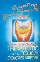 Accepting your power to heal : the personal practice of therapeutic touch封面