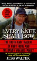 Book cover for Every knee shall bow : the truth and tragedy of Ruby Ridge and the Randy Weaver family