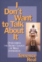 Book cover for I don't want to talk about it : overcoming the secret legacy of male depression