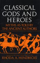Book cover for Classical gods and heroes : myths as told by the ancient authors