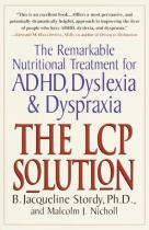 Book cover for The LCP solution : the remarkable nutritional treatment for ADHD  dyslexia  and dyspraxia
