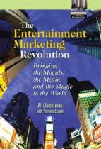 The entertainment marketing revolution bringing the moguls the media and the magic to the world /封面