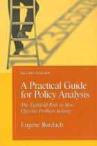 Book cover for A practical guide for policy analysis the eightfold path to more effective problem solving