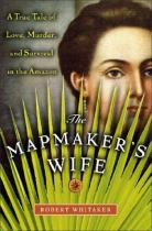 The mapmaker's wife a true tale of love murder and survival in the Amazon封面