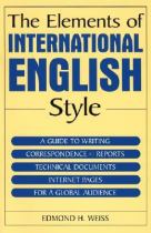 The elements of international English style a guide to writing correspondence reports technical documents and Internet pages for a global audience /封面