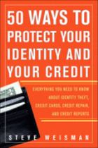 50 ways to protect your identity and your credit everything you need to know about identity theft credit cards credit repair and credit reports封面