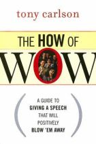 The how of wow a guide to giving a speech that will positively blow 'em away封面