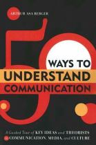 50 ways to understand communication a guided tour of key ideas and theorists in communication media and culture封面