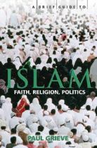 A brief guide to Islam history faith and politics : the complete introduction封面