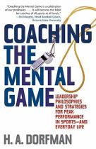 Book cover for Coaching the mental game leadership philosophies and strategies for peak performance in sports  and everyday life