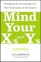 Book cover for Mind your x's and y's satisfying the 10 cravings of a new generation of consumers
