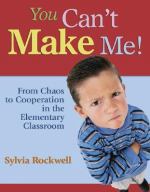 You can't make me! from chaos to cooperation in the elementary classroom封面