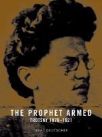 Book cover for The prophet armed Trotsky  1879-1921