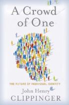 A crowd of one the future of individual identity封面