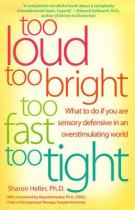 Book cover for Too loud  too bright  too fast  too tight what to do if you are sensory defensive in an overstimulating world
