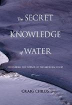 The secret knowledge of water discovering the essence of the American desert封面
