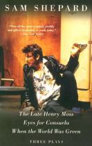 The late Henry Moss Eyes for Consuela ; When the world was green : three plays封面