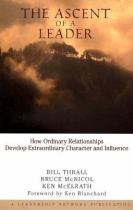 Book cover for The ascent of a leader how ordinary relationships develop extraordinary character and influence / Bill Thrall  Bruce McNicol  Ken McElrath ; foreword by Ken Blanchard.