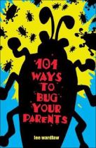 101 Ways to Bug Your Parents cover