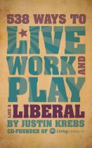 538 Ways to Live Work and Play Like a Liberal封面