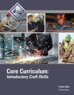 Book cover for Core Curriculum : Introductory Craft Skills Trainee Guide