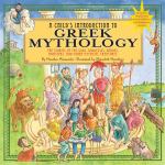 A Child's Introduction to Greek Mythology : The Stories of the Gods Goddesses Heroes Monsters and Other Mythical Creatures封面