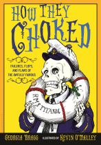 Book cover for How They Choked : Failures, Flops, and Flaws of the Awfully Famous