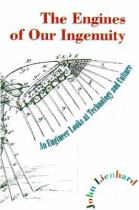 The engines of our ingenuity : an engineer looks at technology and culture封面