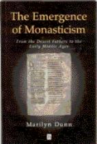 The emergence of monasticism : from the Desert Fathers to the early Middle Ages封面