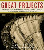 Book cover for Great projects : the epic story of the building of America  from the taming of the Mississippi to the invention of the Internet