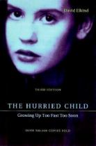 Book cover for The hurried child : growing up too fast too soon