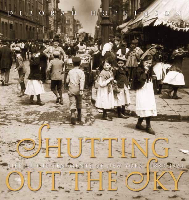 Book cover for Shutting Out the Sky : Life in the Tenements of New York, 1880-1924