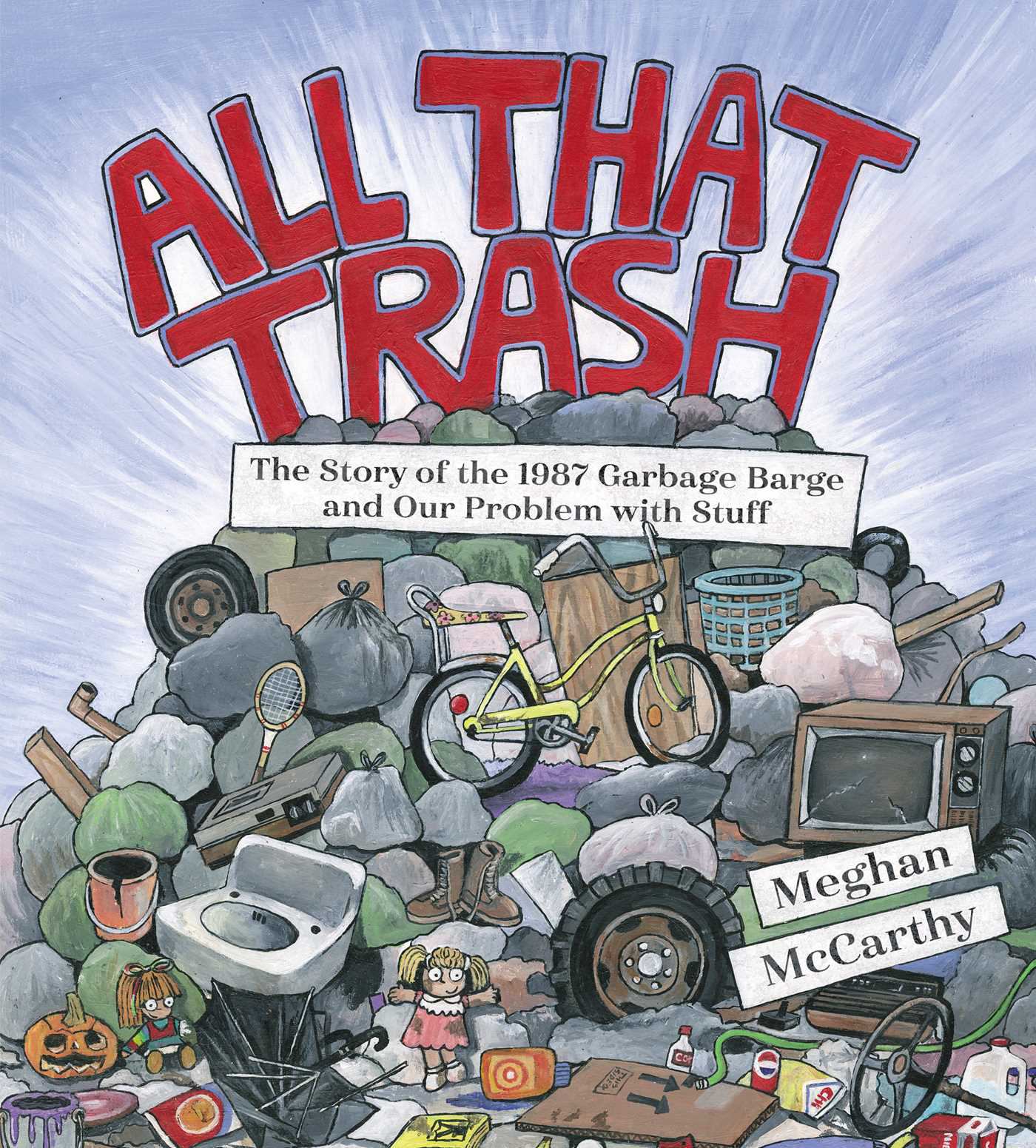 Book cover for All That Trash! : The Story of the 1987 Garbage Barge and Our Problem with Stuff