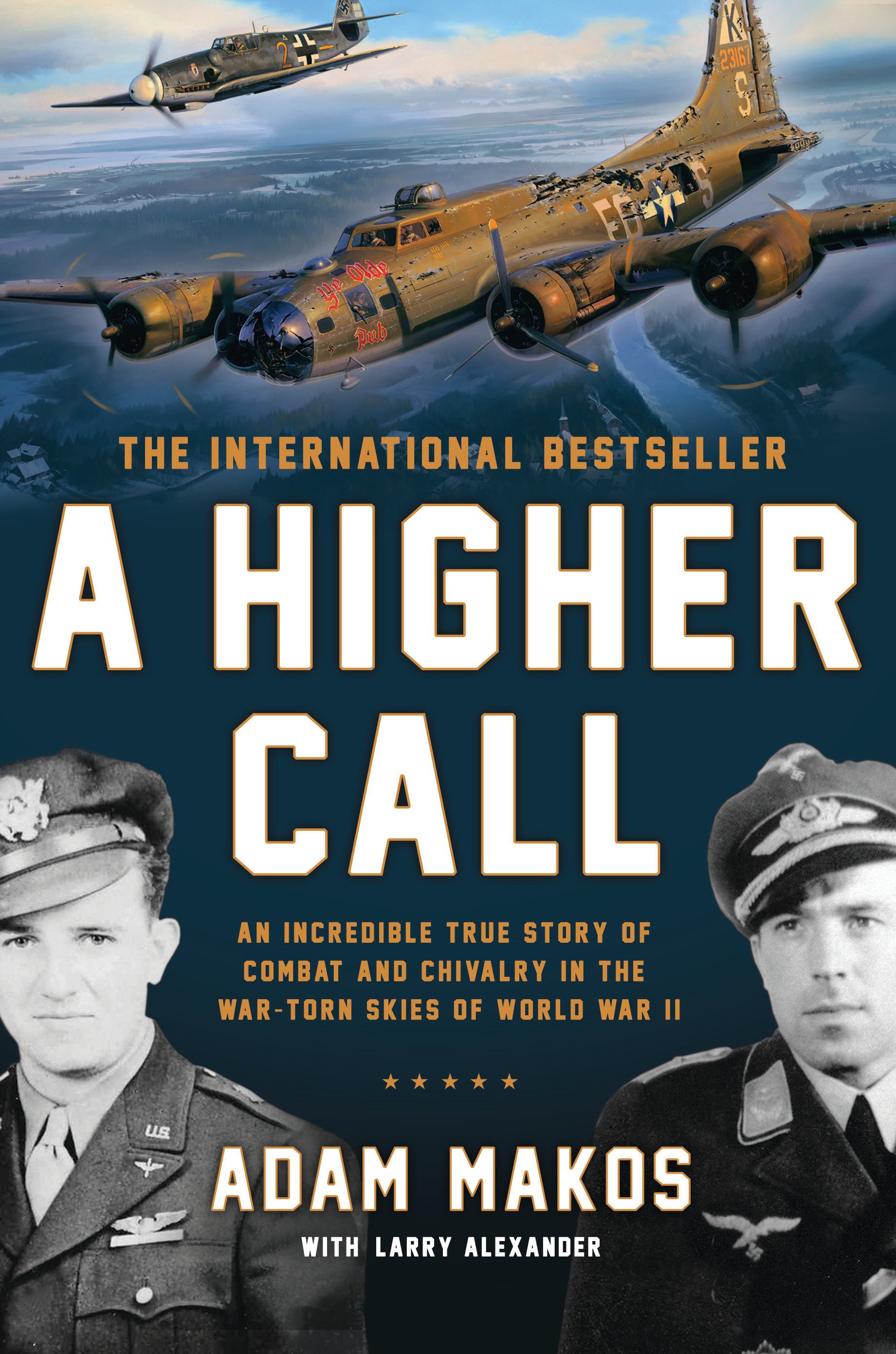 Book cover for A Higher Call : An Incredible True Story of Combat and Chivalry in the War-Torn Skies of World War II