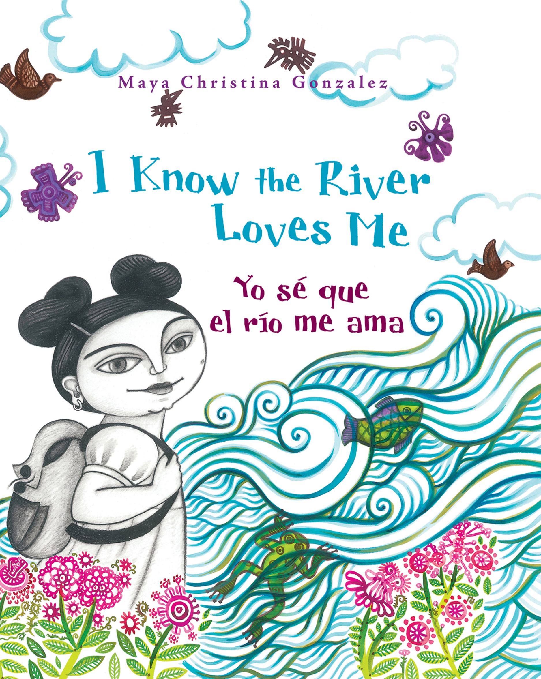 Book cover for I Know The River Loves Me = Yo Sé Que El Río Me Ama
